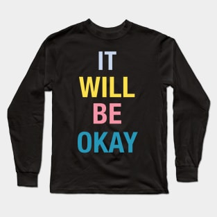 it will be ok Long Sleeve T-Shirt